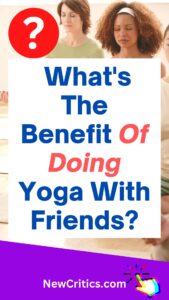 What's The Benefit Of Doing Yoga With Friends / Canva