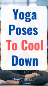 Yoga Poses To Cool Down / Canva