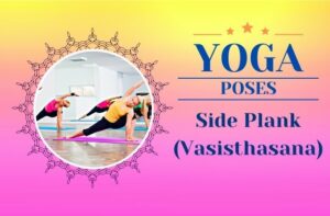 Side Plank Pose (Vasisthasana) / Canva